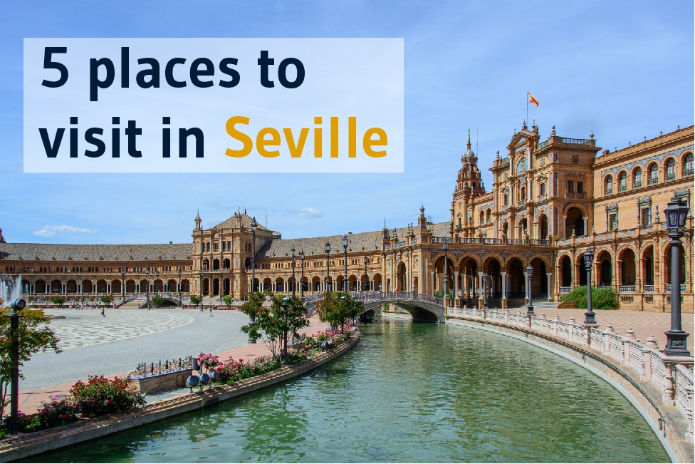 5 places in Seville you must visit in 2018.
