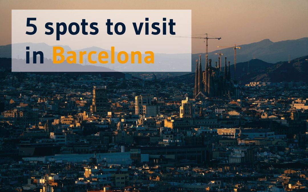 Visiting Barcelona: 5 Places Not to Miss